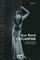 L' Atlantide. La rivolta di Atlante vol.3 di Ayn Rand edito da Corbaccio