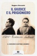 Il giudice e il prigioniero. Il carcere di Antonio Gramsci di Ruggero Giacomini edito da Castelvecchi