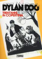 Dylan Dog. Trent'anni in copertina edito da Sergio Bonelli Editore