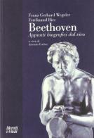 Beethoven. Appunti biografici dal vivo di F. Gerhard Wegeler, Ferdinand Ries edito da Moretti & Vitali