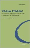 Yalla Italia! Le vere sfide dell'integrazione di arabi e musulmani nel nostro paese di Paolo Branca edito da Edizioni Lavoro
