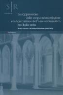 La soppressione delle corporazioni religiose e la liquidazione dell'asse ecclesiastico nell'Italia unita. Il caso toscano e le fonti archivistiche (1866-1867) edito da Mandragora