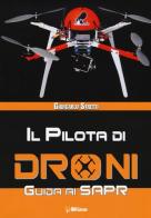 Il pilota di droni. Guida ai Sapr di Giancarlo Stretti edito da IBN