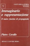 Immaginario e rappresentazione. Il teatro fascista di propaganda di Pietro Cavallo edito da Bonacci