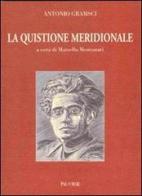 La quistione meridionale di Antonio Gramsci edito da Palomar