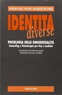 Identità diverse. Psicologia delle omosessualità. Counseling e psicoterapia per gay e lesbiche di Roberto Del Favero, Maurizio Palomba edito da Kappa