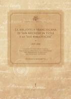 La biblioteca francescana di San Michele in Isola e le «sue biblioteche» (1829-2008) di Federica Benedetti edito da Biblioteca Francescana