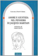 Amore e giustizia nel pensiero di Jacques Maritain di Giancarla Perotti Barra edito da Il Cerchio