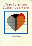 Cura intensiva cardiologica 1995 di Giorgio Caturetti edito da CESI