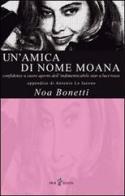 Un' amica di nome Moana di Noa Bonetti edito da Iris 4
