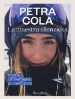 La maestra silenziosa. Vivere la montagna al femminile. Ediz. illustrata di Petra Cola edito da Mondadori Electa