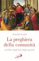 La preghiera della comunità nel libro degli Atti degli Apostoli di Antonio Landi edito da San Paolo Edizioni