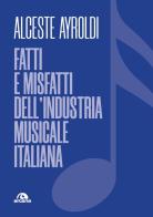 Fatti e misfatti dell'industria musicale italiana di Alceste Ayroldi edito da Arcana