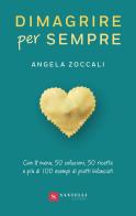 Dimagrire per sempre di Angela Zoccali edito da Santelli