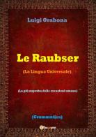 Le Raubser. La lingua universale di Luigi Orabona edito da Youcanprint