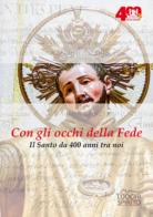 Con gli occhi della fede. Il santo da 400 anni tra noi di Gabriele Giordano edito da Esseditrice