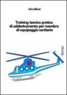 Training teorico pratico di addestramento per membro di equipaggio sanitario di Ciro Gifuni edito da Primiceri Editore