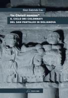 «In Christi nomine». Il ciclo dei colonnati del San Pantaleo in Dolianova di Gian Gabriele Cau edito da Autopubblicato