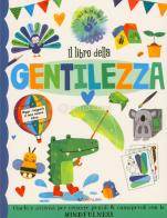 Il libro della gentilezza. Fare & pensare. Ediz. a colori edito da Crealibri