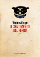 Il sentimento del ferro. Nuova ediz. di Giaime Alonge edito da Fandango Libri