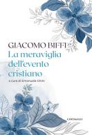 La meraviglia del pensiero cristiano di Giacomo Biffi edito da Cantagalli