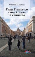 Papa Francesco e una Chiesa in cammino di Antonio (Don) Mazzella edito da Editrice Domenicana Italiana