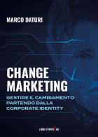 Change marketing di Marco Daturi edito da Libri D'Impresa