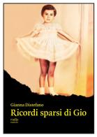 Ricordi sparsi di Gio di Gianna Distefano edito da Rudis Edizioni