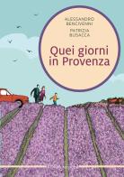 Quei giorni in Provenza di Alessandro Bencivenni, Patrizia Busacca edito da Linea Edizioni