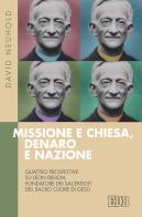 Missione e Chiesa, denaro e nazione. Quattro prospettive su Léon Dehon, fondatore dei Sacerdoti del Sacro Cuore di Gesù di David Neuhold edito da EDB