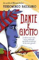 Dante e Giotto. La storia un po' vera, un po' romanzata, ma molto avventurosa di due amici geniali di Pierdomenico Baccalario edito da Rizzoli