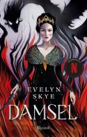 Damsel di Evelyn Skye edito da Rizzoli