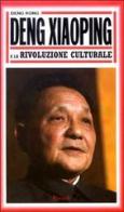 Deng Xiaoping e la Rivoluzione culturale di Rong Deng edito da Rizzoli