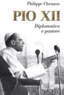 Pio XII. Diplomatico e pastore di Philippe Chenaux edito da San Paolo Edizioni