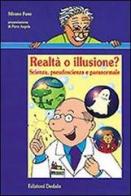 Realtà o illusione? Scienza, pseudoscienza e paranormale di Silvano Fuso edito da edizioni Dedalo