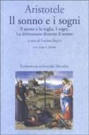 Il sonno e i sogni: Il sonno e la veglia-I sogni-La divinazione durante il sonno. Testo greco a fronte di Aristotele edito da Marsilio