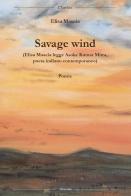 Savage wind (Elisa Mascia legge Asoke Kumar Mitra, poeta indiano contemporaneo). Testo inglese a fronte di Asoke Kumar Mitra edito da L'Inedito