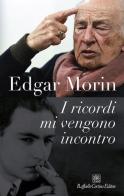 I ricordi mi vengono incontro di Edgar Morin edito da Raffaello Cortina Editore
