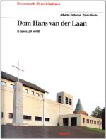 Dom Hans Van der Laan. Le opere, gli scritti di Alberto Ferlenga, Paola Verde edito da Mondadori Electa