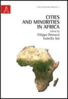 Cities and minorities in Africa di Filippo Petrucci, Isabella Soi edito da Aracne