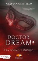 Tra sogno e incubo. Doctor Dream vol.1 di Claudia Castiello edito da Sperling & Kupfer