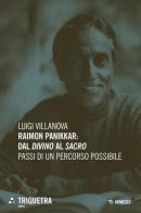 Raimon Panikkar: dal «divino» al «sacro». Passi di un percorso possibile di Luigi Villanova edito da Mimesis