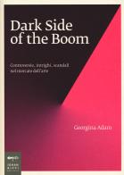 Dark side of the boom. Controversie, intrighi, scandali nel mercato dell'arte di Georgina Adam edito da Johan & Levi