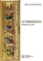 Autobiografia. Scienza e arte di Rocco Antonio Pisani edito da Edizioni Univ. Romane