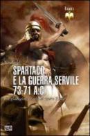 Spartaco e la guerra servile 73-71 a. C. Un gladiatore si ribella contro Roma di Nic Fields edito da LEG Edizioni
