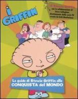 I Griffin. La guida di Stewie Griffin alla conquista del mondo edito da Edizioni BD