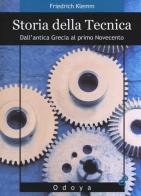 Storia della tecnica. Dall'antica Grecia al primo Novecento di Friedric Klemm edito da Odoya