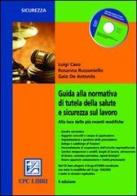 Guida alla nuova normativa di tutela della salute e sicurezza sul lavoro di Luigi Caso, Gaia De Antoniis, Rosanna Russoniello edito da EPC