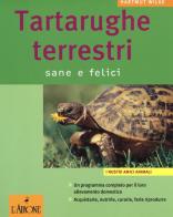 Tartarughe terrestri. Sane e felici di Hartmut Wilke, Christine Steimer edito da L'Airone Editrice Roma