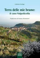 La terra delle mie brame. Il caso Valpolicella di Gabriele Fedrigo edito da Libreria Editrice Fiorentina